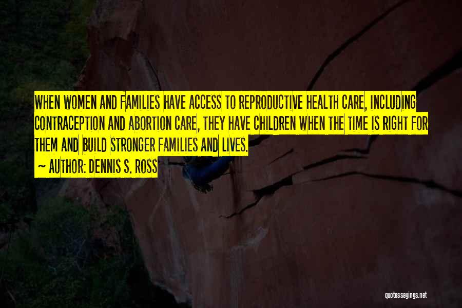 Access To Care Quotes By Dennis S. Ross