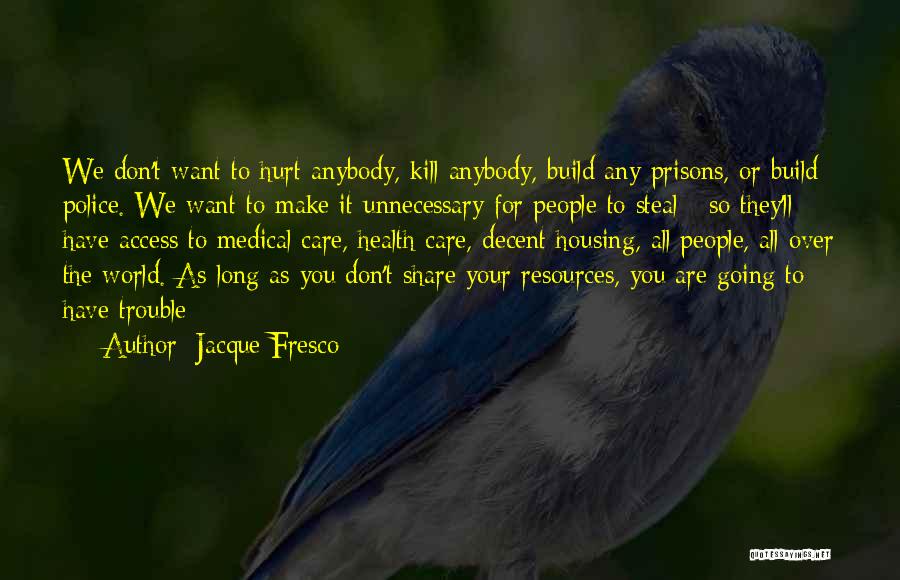 Access To Care Quotes By Jacque Fresco