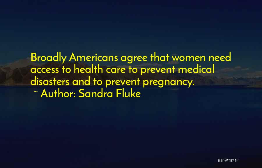 Access To Care Quotes By Sandra Fluke