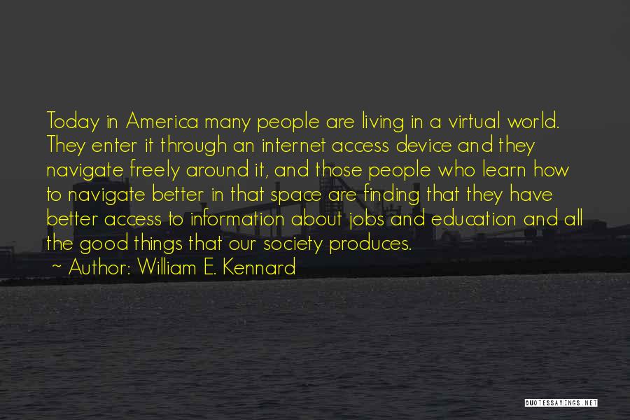 Access To Education Quotes By William E. Kennard