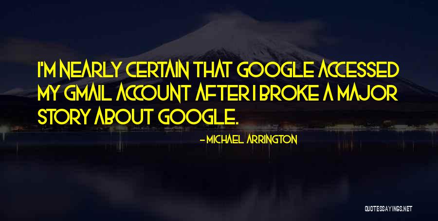 Accessed Quotes By Michael Arrington Accessed Quotes By Michael Arrington