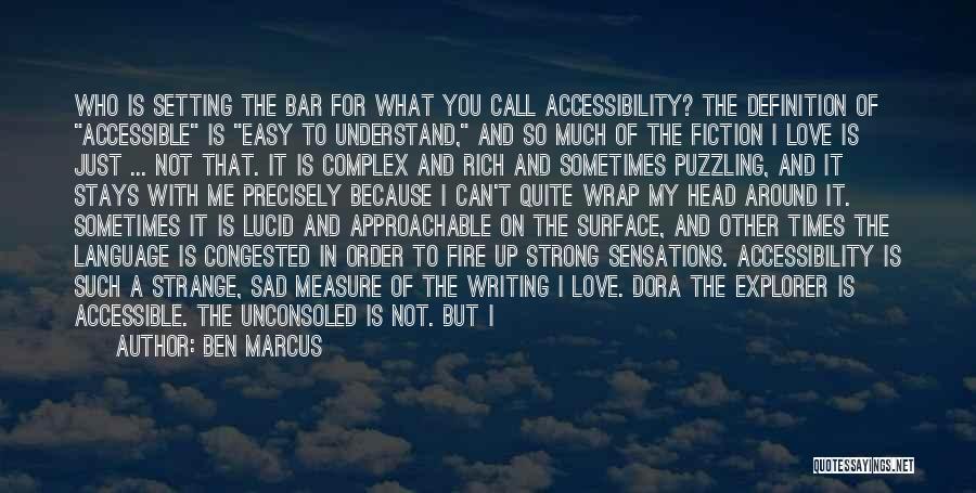 Accessibility Quotes By Ben Marcus