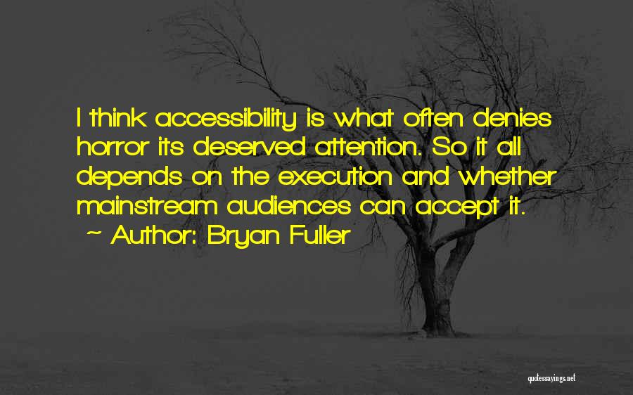 Accessibility Quotes By Bryan Fuller