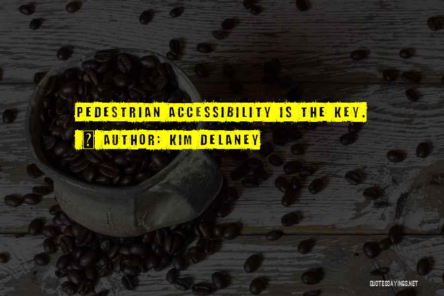 Accessibility Quotes By Kim Delaney