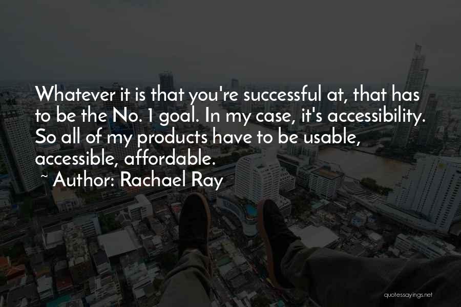 Accessibility Quotes By Rachael Ray
