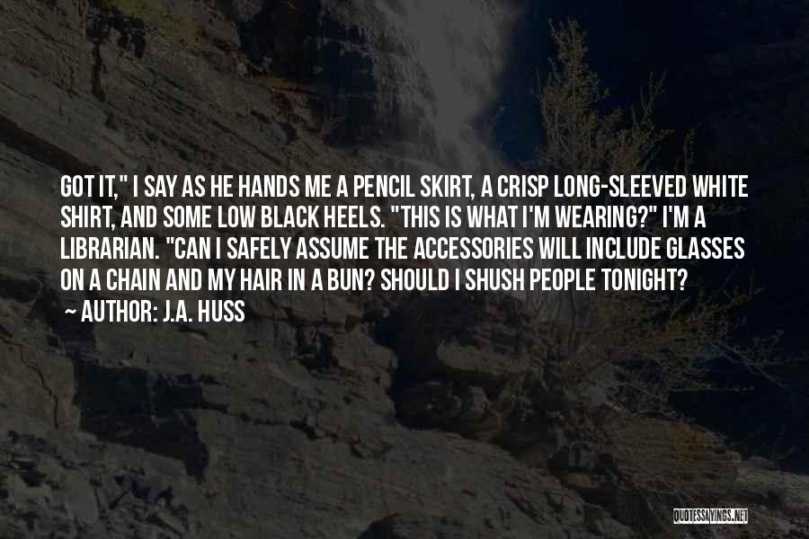 Accessories Quotes By J.A. Huss
