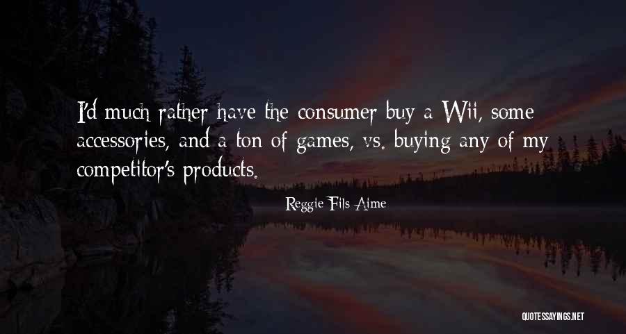 Accessories Quotes By Reggie Fils-Aime