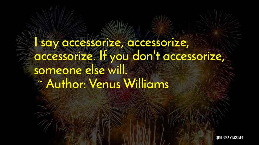 Accessorize Quotes By Venus Williams