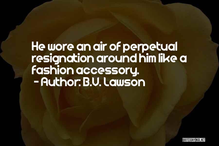 Accessory Quotes By B.V. Lawson