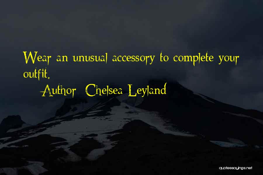 Accessory Quotes By Chelsea Leyland