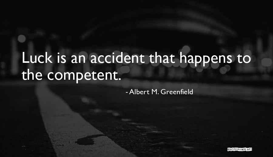 Accident Happens Quotes By Albert M. Greenfield Accident Happens Quotes By Albert M. Greenfield