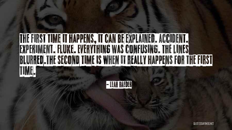 Accident Happens Quotes By Leah Raeder Accident Happens Quotes By Leah Raeder