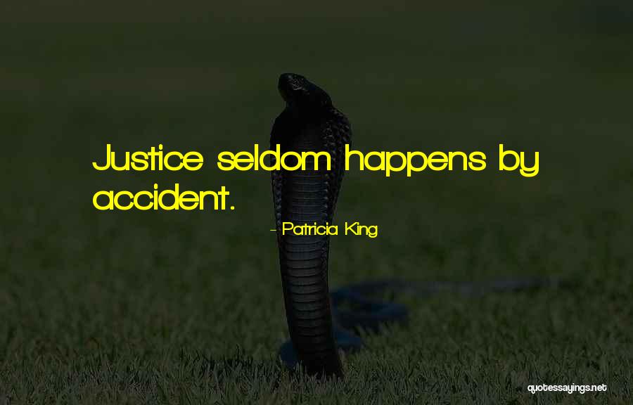 Accident Happens Quotes By Patricia King Accident Happens Quotes By Patricia King