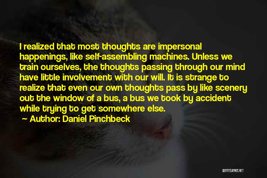 Accident Quotes By Daniel Pinchbeck Accident Quotes By Daniel Pinchbeck
