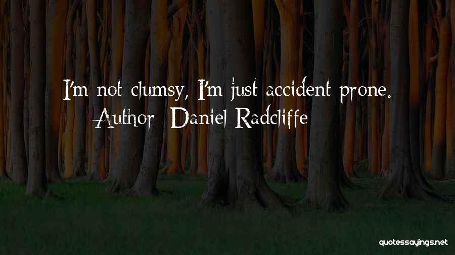 Accident Quotes By Daniel Radcliffe