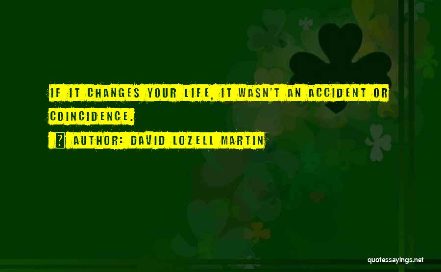 Accident Quotes By David Lozell Martin