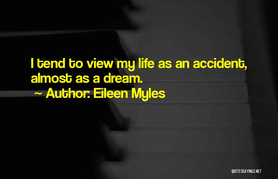 Accident Quotes By Eileen Myles