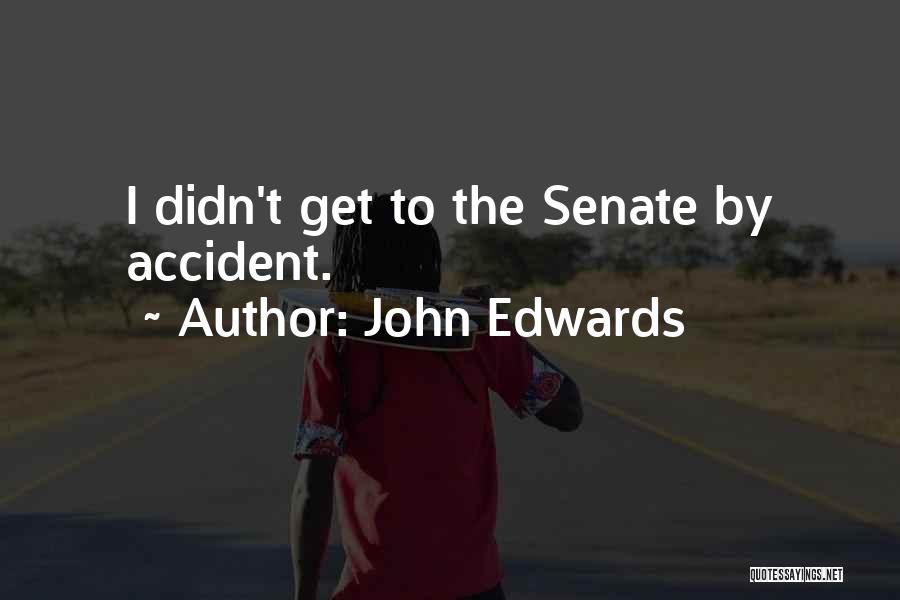 Accident Quotes By John Edwards