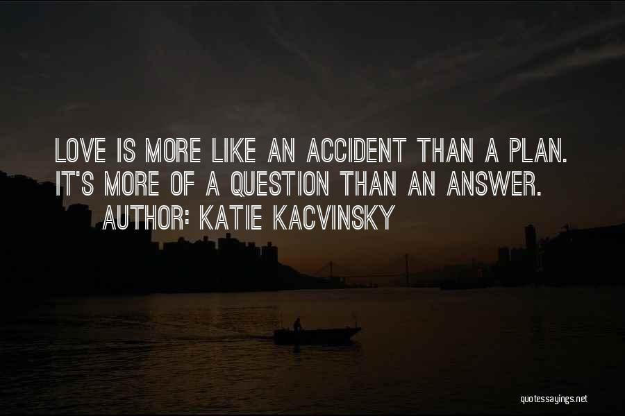 Accident Quotes By Katie Kacvinsky