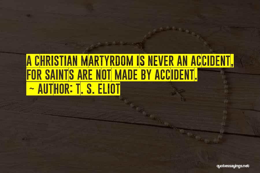 Accident Quotes By T. S. Eliot