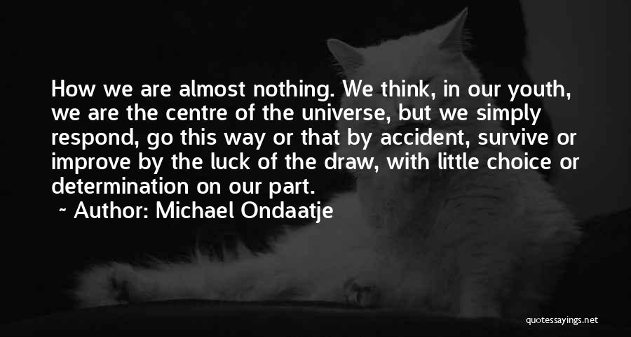 Accident Survive Quotes By Michael Ondaatje