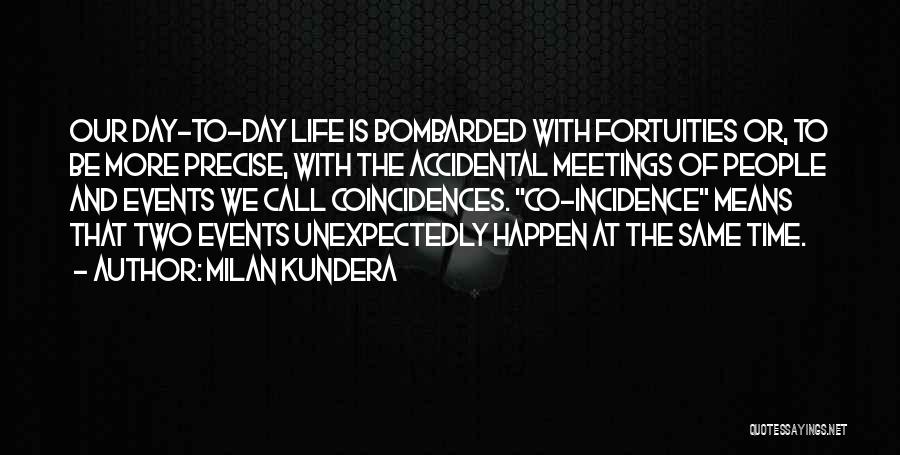 Accidental Meetings Quotes By Milan Kundera