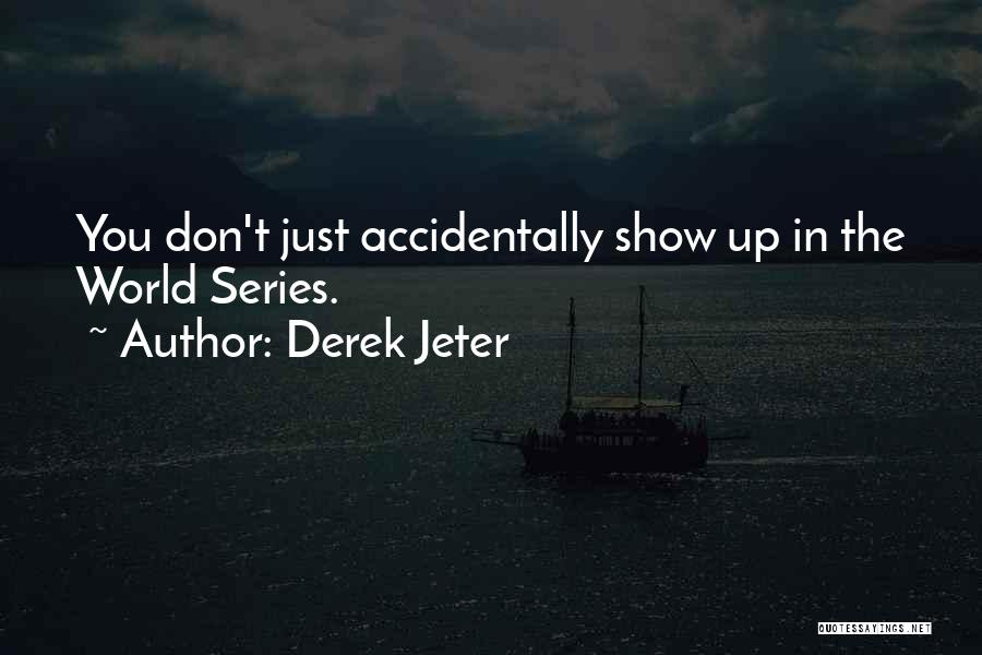 Accidentally Quotes By Derek Jeter