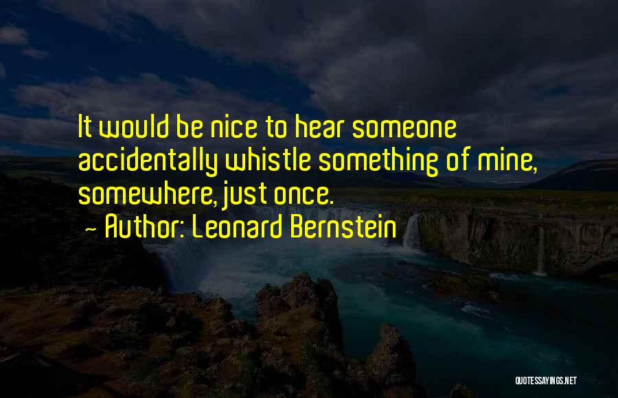 Accidentally Quotes By Leonard Bernstein