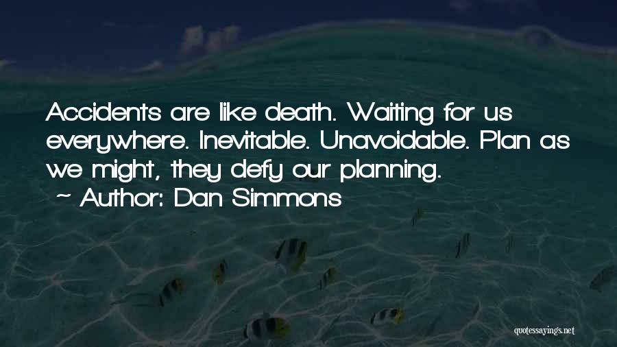 Accidents Death Quotes By Dan Simmons