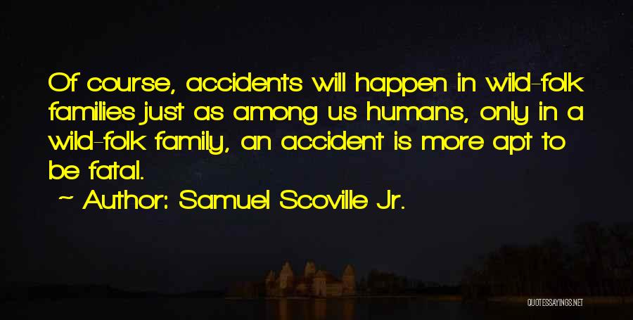 Accidents Death Quotes By Samuel Scoville Jr.