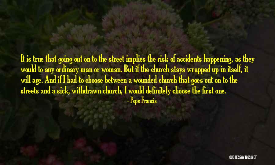 Accidents Happening Quotes By Pope Francis