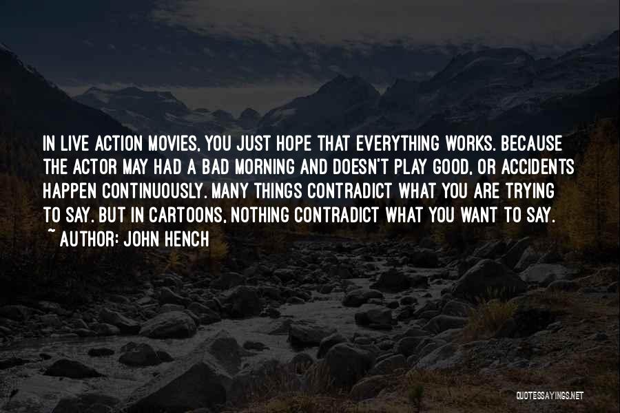 Accidents Quotes By John Hench