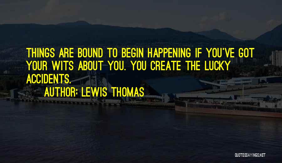 Accidents Quotes By Lewis Thomas