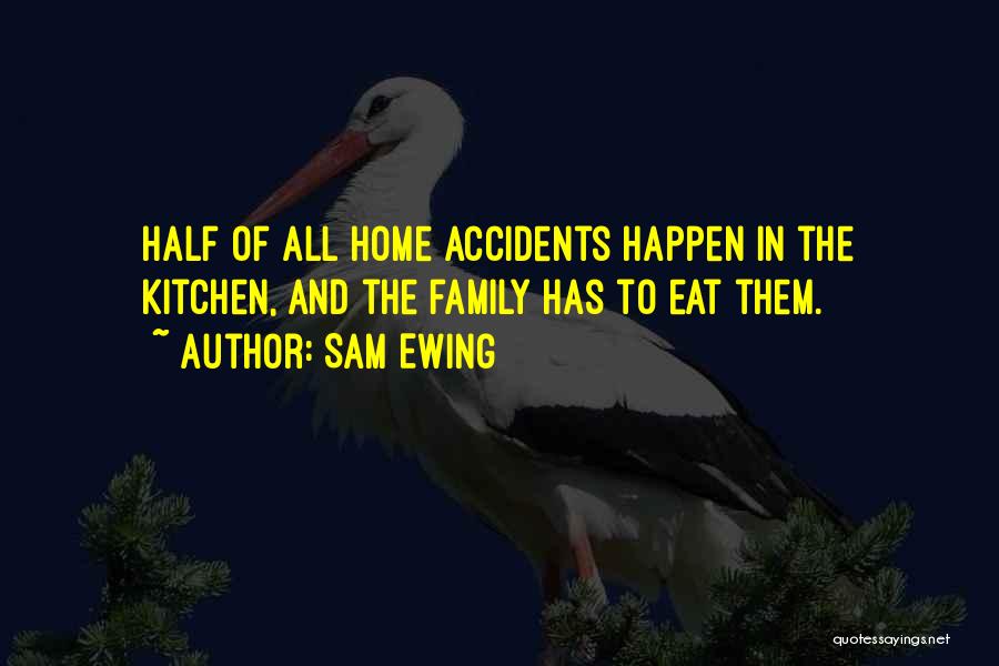 Accidents Quotes By Sam Ewing
