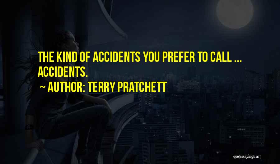 Accidents Quotes By Terry Pratchett
