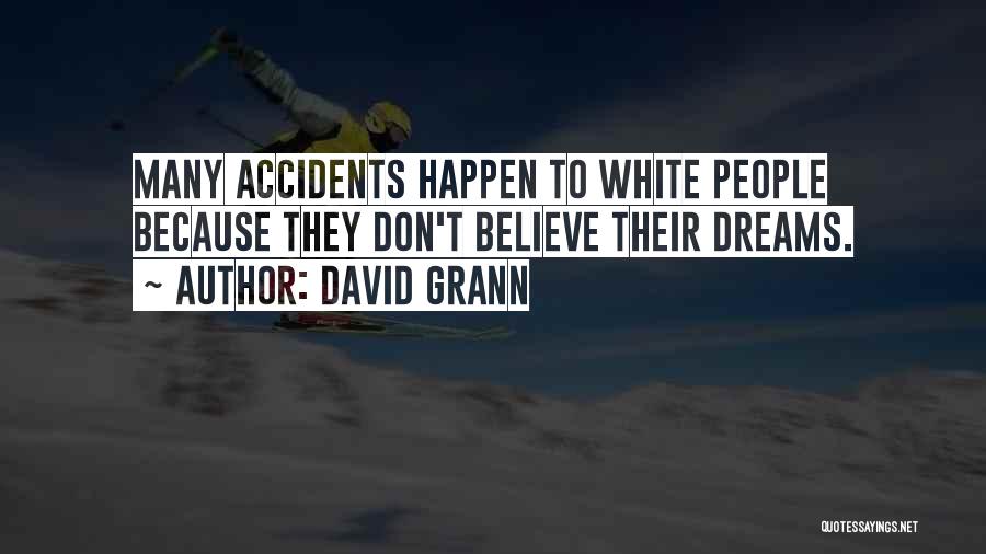 Accidents Will Happen Quotes By David Grann