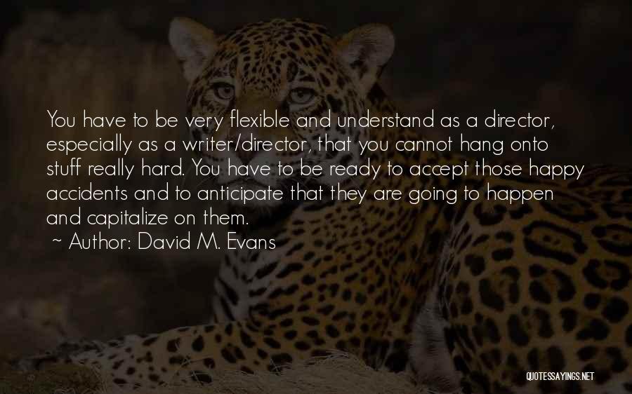 Accidents Will Happen Quotes By David M. Evans