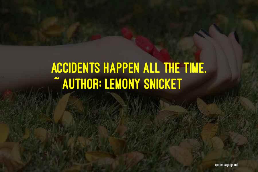Accidents Will Happen Quotes By Lemony Snicket