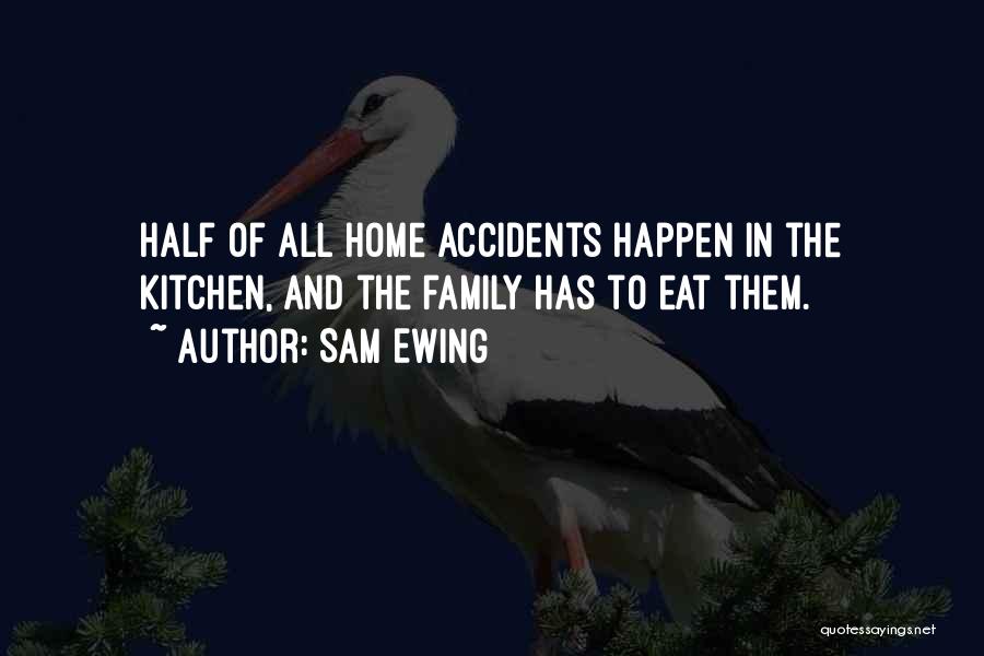 Accidents Will Happen Quotes By Sam Ewing