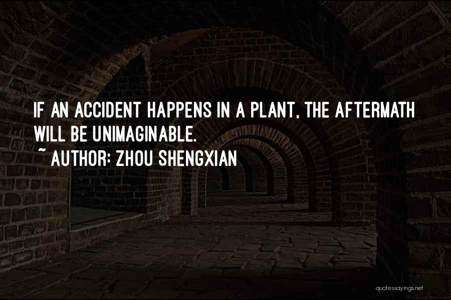 Accidents Will Happen Quotes By Zhou Shengxian