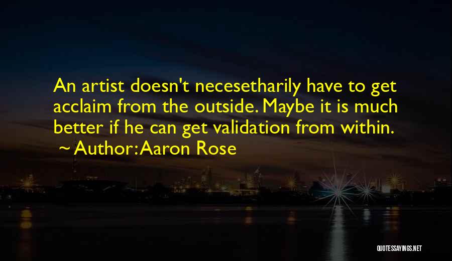 Acclaim Quotes By Aaron Rose