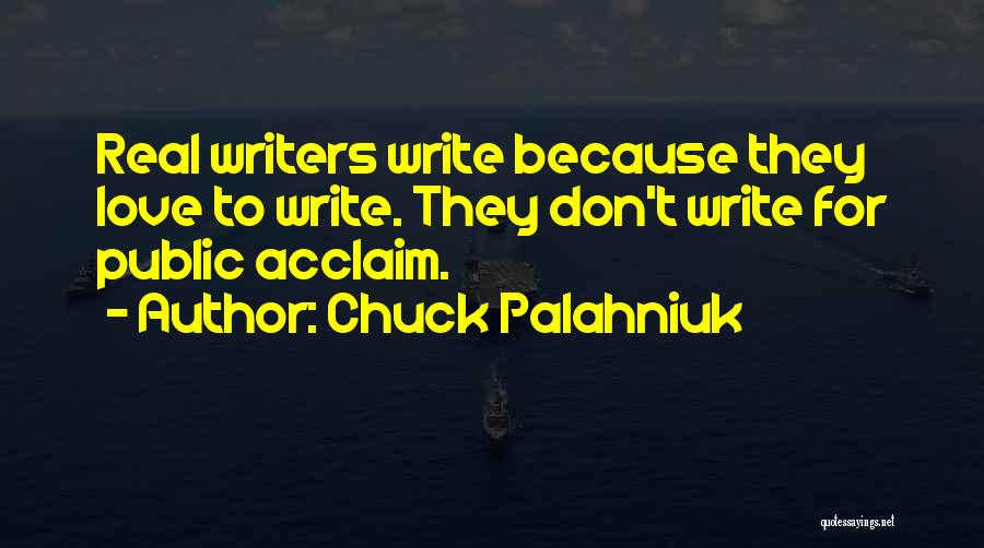 Acclaim Quotes By Chuck Palahniuk