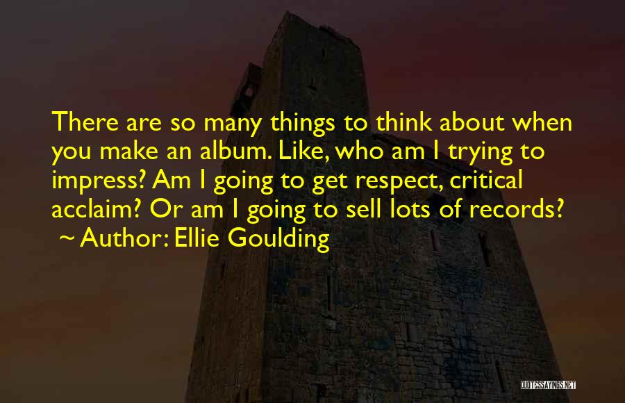 Acclaim Quotes By Ellie Goulding