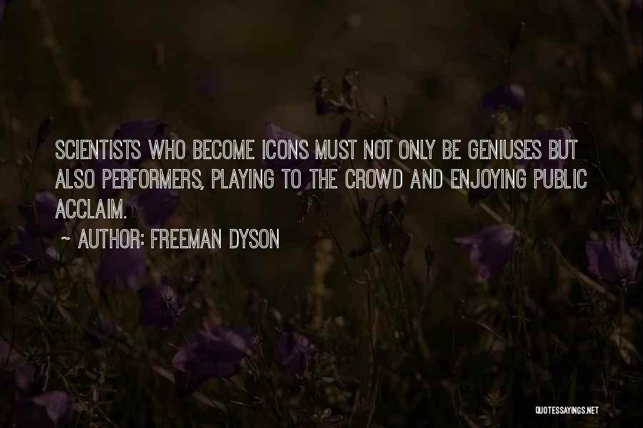 Acclaim Quotes By Freeman Dyson