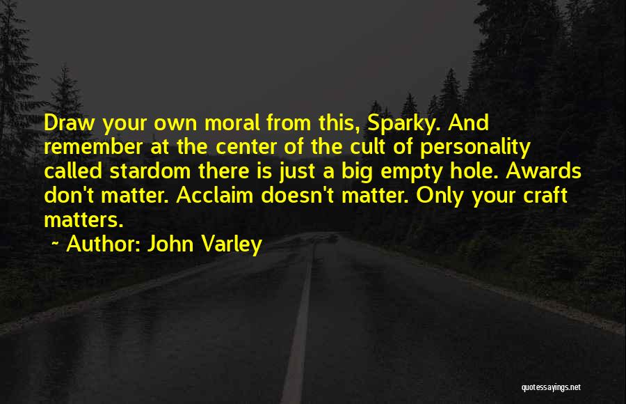 Acclaim Quotes By John Varley