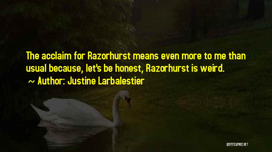 Acclaim Quotes By Justine Larbalestier