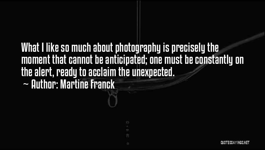 Acclaim Quotes By Martine Franck