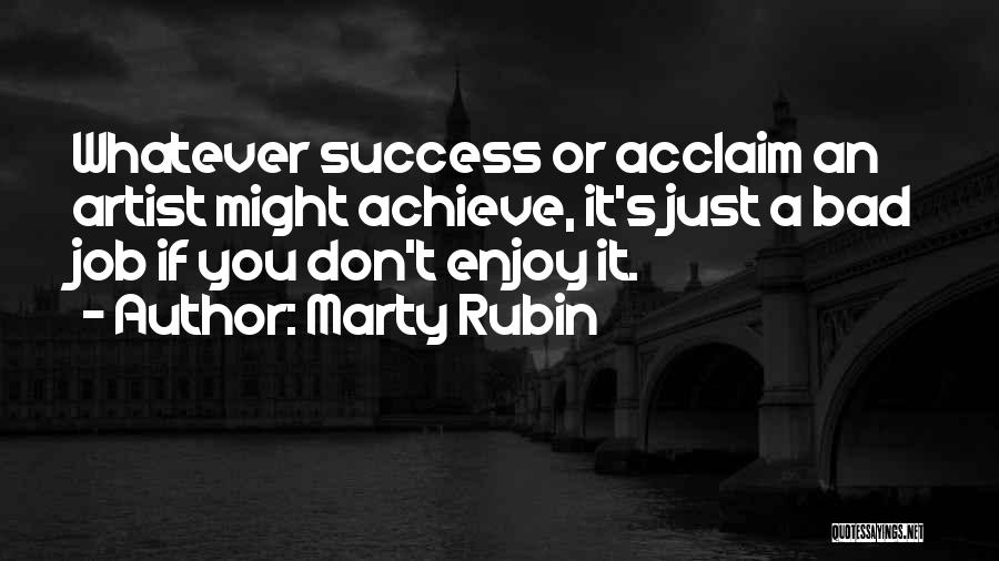 Acclaim Quotes By Marty Rubin