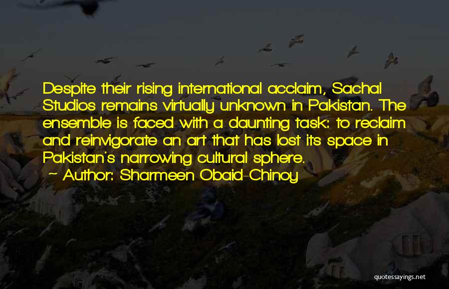 Acclaim Quotes By Sharmeen Obaid-Chinoy