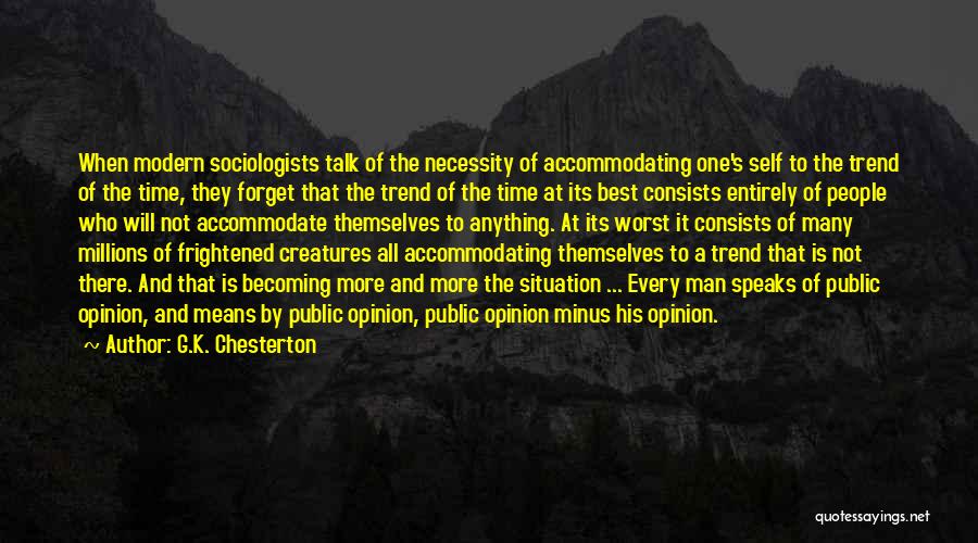 Accommodating Others Quotes By G.K. Chesterton